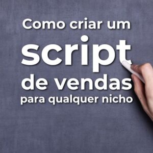 5 Passos Para Criar um Script de Vendas que Funciona em Qualquer Nicho
