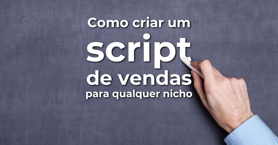 script de vendas para qualquer nicho 5 Passos Para Criar um Script de Vendas que Funciona em Qualquer Nicho