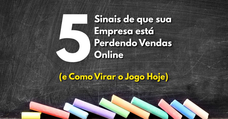 dammg marketing digital post blog Marketing Digital Descomplicado: 5 Sinais de que sua Empresa está Perdendo Vendas Online (e Como Virar o Jogo Hoje)